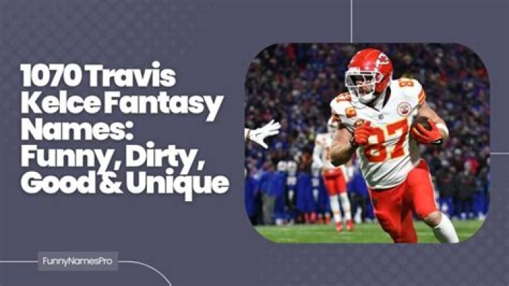Creative Fantasy Football Names with Kelce: Stand Out in Your League